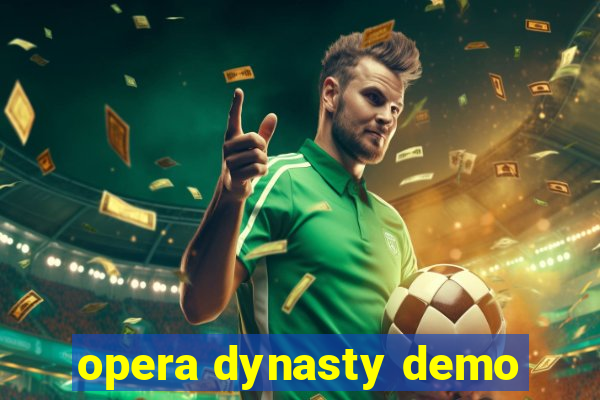 opera dynasty demo